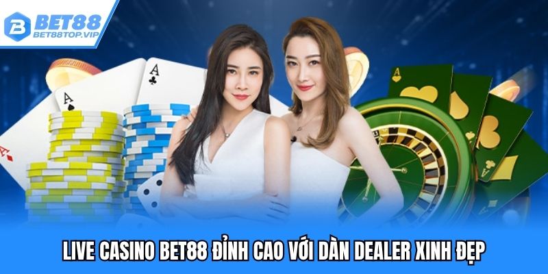 Live casino đỉnh cao với dàn Dealer xinh đẹp