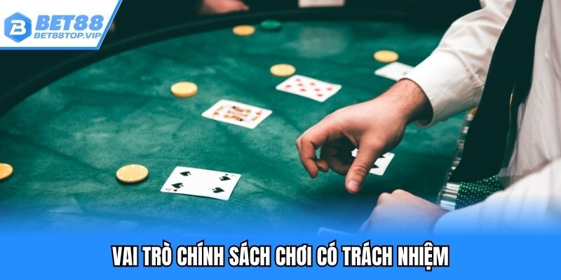 Vai trò chính sách chơi có trách nhiệm